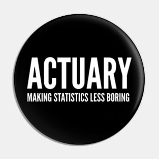 Actuary Making Statistics Less Boring - Funny Quotes Pin