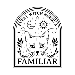 EVERY WITCH NEEDS A FAMILIAR T-Shirt