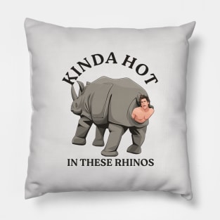 Kinda hot in these rhinos Pillow