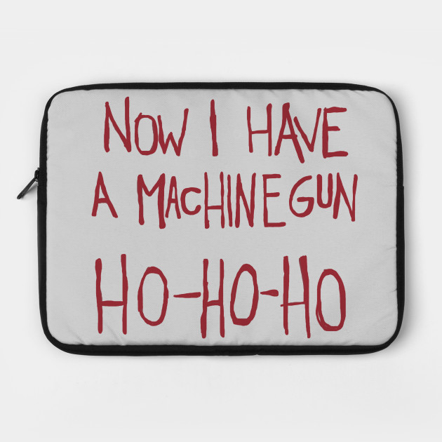 Now I Have a Machine Gun. Ho-Ho-Ho