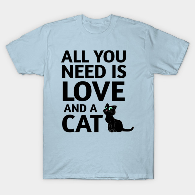 Discover All you need is love and a cat - Adopt A Cat - T-Shirt