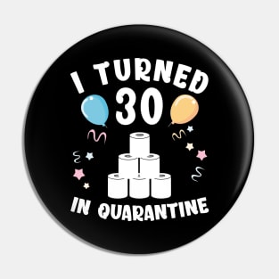 I Turned 30 In Quarantine Pin