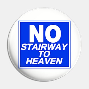 No Stairway to Heaven Pin