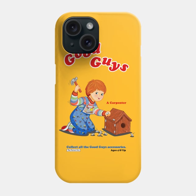 Good Guys - Carpenter - Child's Play - Chucky Phone Case by Ryans_ArtPlace