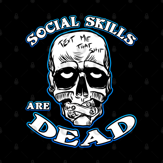 Social Skills Are Dead by Shawnsonart