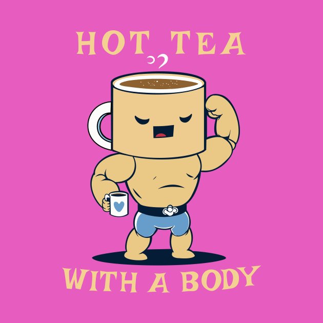 Hot Tea With A Body by Oh My Pun