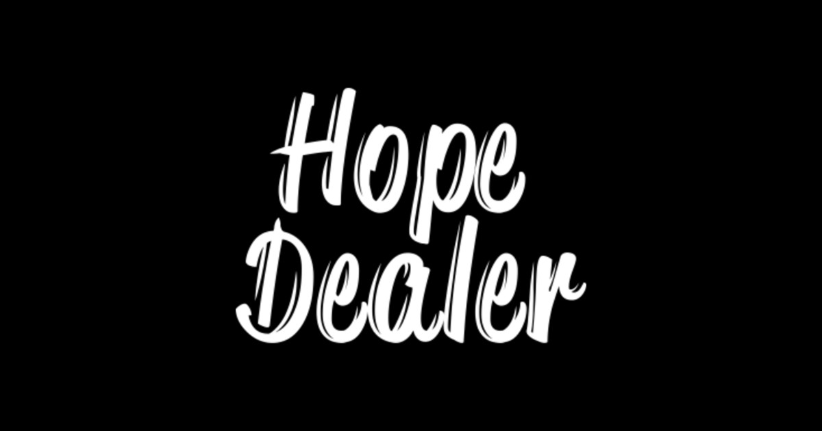 Hope dealer Hope Dealer Sticker TeePublic