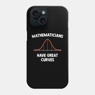 Mathematicians Have Great Curves Funny Math Graph Saying Phone Case