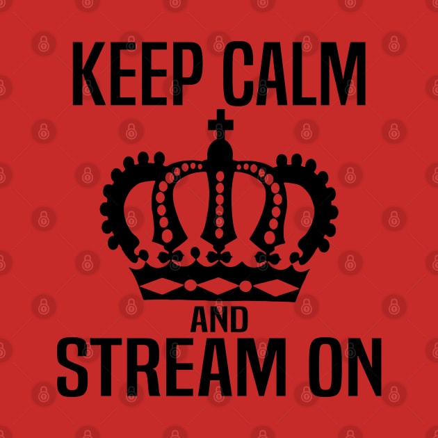 Keep Calm and Stream On by WolfGang mmxx