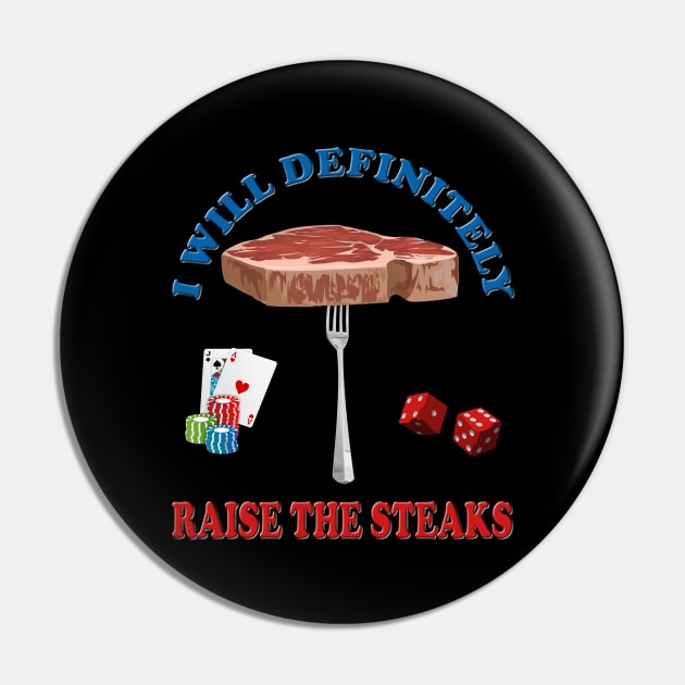 I will definitely raise the steaks TShirt - Funny Cards Black Jack Blackjack Gamble Casino Las Vegas Poker T-Shirt - Tee Shirt T Shirt Geek Pin by DESIGN SPOTLIGHT