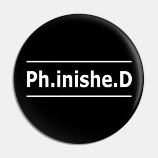 Phd - Ph.inishe.d Pin