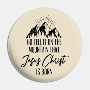 Go Tell It On The Mountain That Jesus Christ Is Born Pin