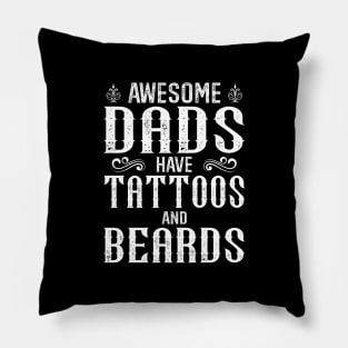 awesome dads have tattoos and beards Pillow