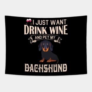 I Just Want Drink Wine And Pet My Dachshund Dog Happy Dog Mother Father Mommy Daddy Drinker Summer Tapestry