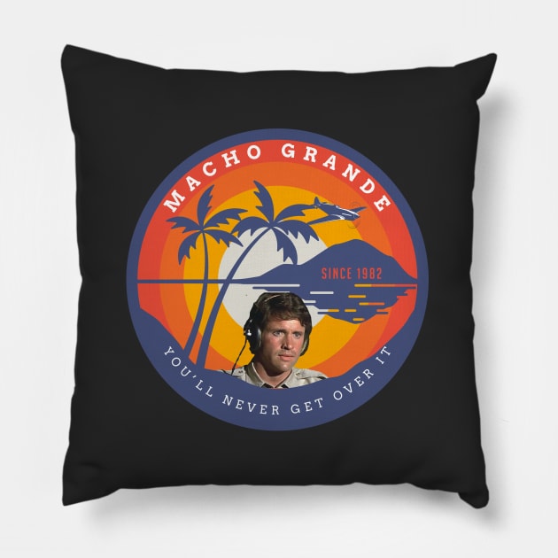 Macho Grande - You'll never get over it - Since 1982 Pillow by BodinStreet