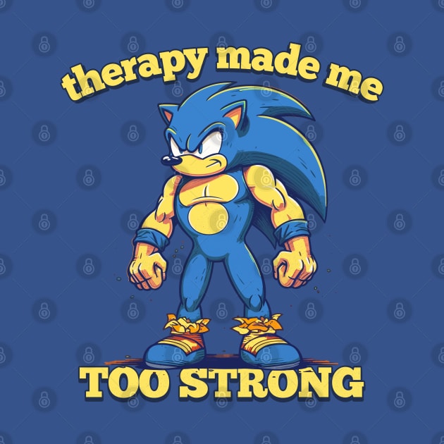 Therapy Made Me Too Strong by DankFutura