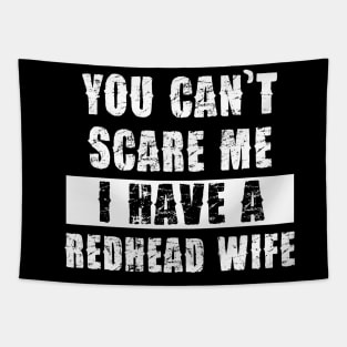 YOU CAN'T SCARE ME I HAVE A REDHEAD WIFE Tapestry