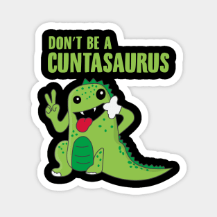 Don't Be a Cuntasaurus Magnet