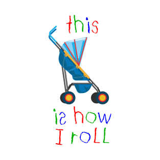 How I Roll T-Shirt