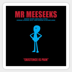 Motivational Mr Meeseeks Meme Cartoon Existence Is Pain Quotes Gift Existence Is Pain Pin Teepublic