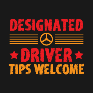 Designated Driver Tips Welcome T-Shirt