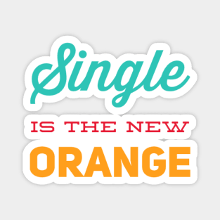 Single is the new orange Still Single Magnet