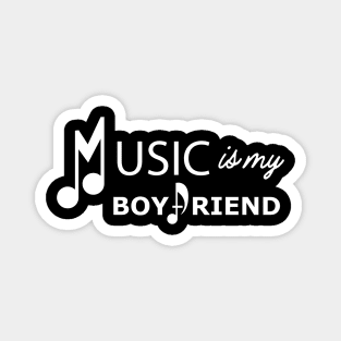 Music is my boyfriend Magnet