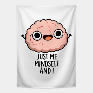 Just Me Mindself And I Funny Brain Pun Tapestry