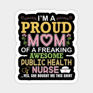 I'm A Proud Mom Of A Freaking Awesome Public Health Nurse Magnet