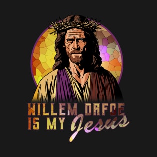 Willem Dafoe is my Jesus T-Shirt