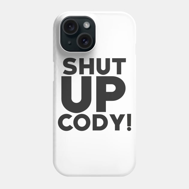 CODY HAGEN ''SHUT UP CODY'' Phone Case by KVLI3N