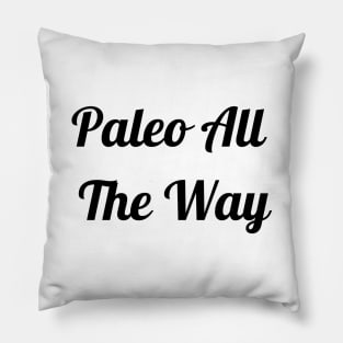 Paleo All The Way Pillow