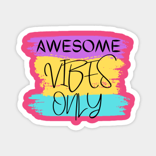 Awesome Vibes Only Magnet
