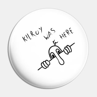 Kilroy Was Here Pin