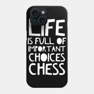 life is full of important choices chess Phone Case