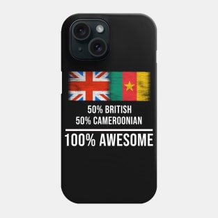 50% British 50% Cameroonian 100% Awesome - Gift for Cameroonian Heritage From Cameroon Phone Case