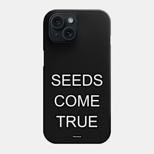 SEEDS COME TRUE WH Phone Case