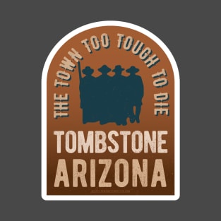 Tombstone Arizona - The Town Too Tough to Die T-Shirt