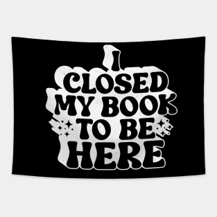 I Closed My Book To be Here Tapestry