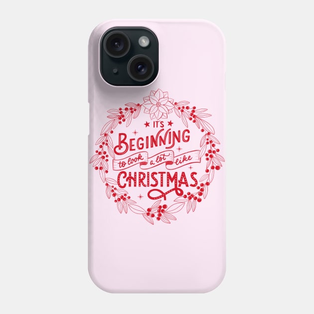 It's beginning to look a lot like Christmas Phone Case by CalliLetters