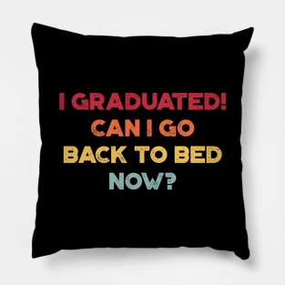 I Graduated! Can I Go Back To Bed Now? Sunset Funny Pillow