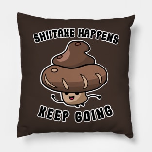 Shiitake Happens Keep Going Pillow