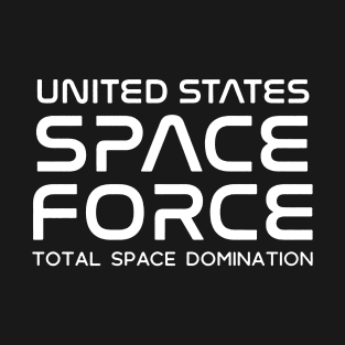 united states space force total space domination T-Shirt