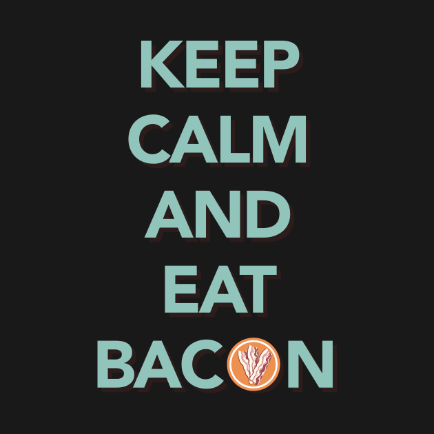 Keep Calm and Eat Bacon Tee Tshirt by teespot123