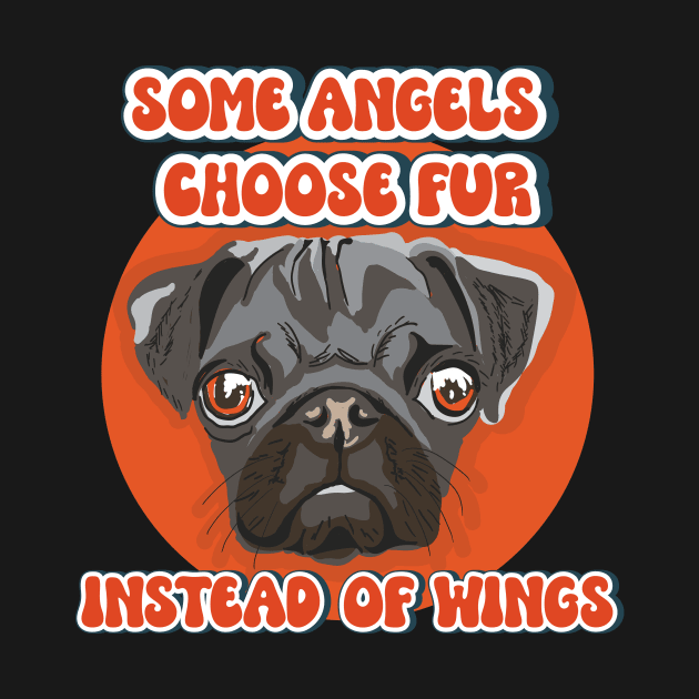 Some angels choose fur instead of wings Pug dog quote by HomeCoquette