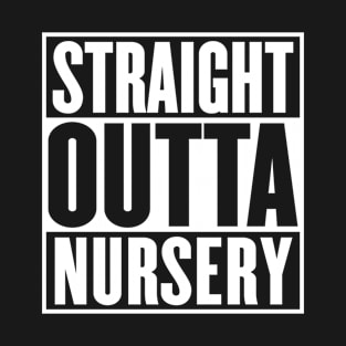 Straight Outta Nursery Graduation Funny T-Shirt