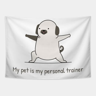 My pet is my personal trainer Tapestry