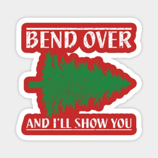 Bend Over And I'll Show You - Funny Christmas Magnet