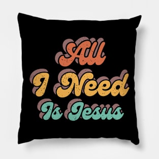 All I Need is Jesus Pillow