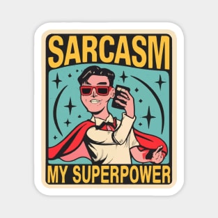 Sarcasm: My superpower Magnet